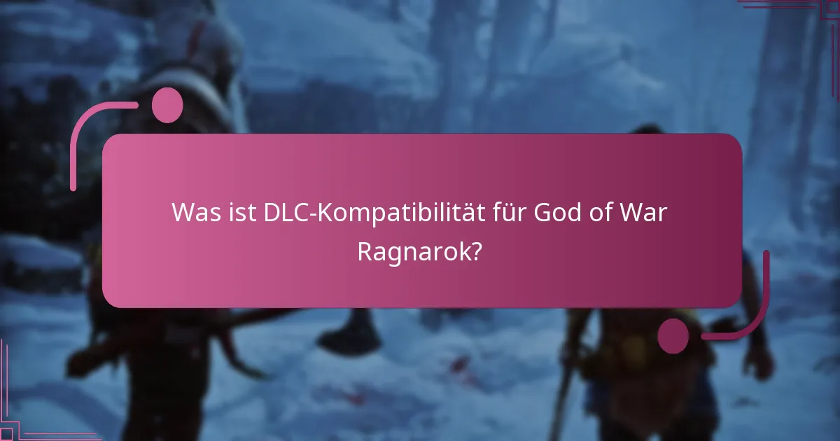 Wie überprüft man die DLC-Kompatibilität für God of War Ragnarok?
