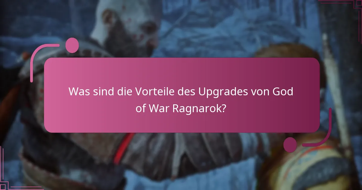 Was sind die Risiken, die mit dem Upgrade von God of War Ragnarok verbunden sind?