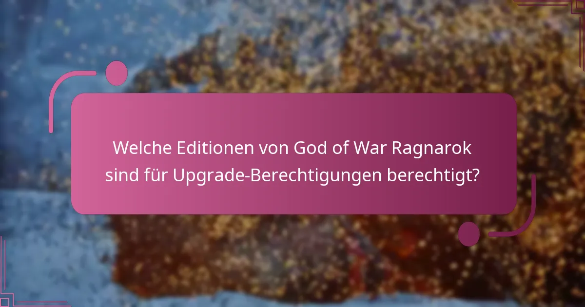 Welche Vorteile habe ich vom Upgrade auf God of War Ragnarok?