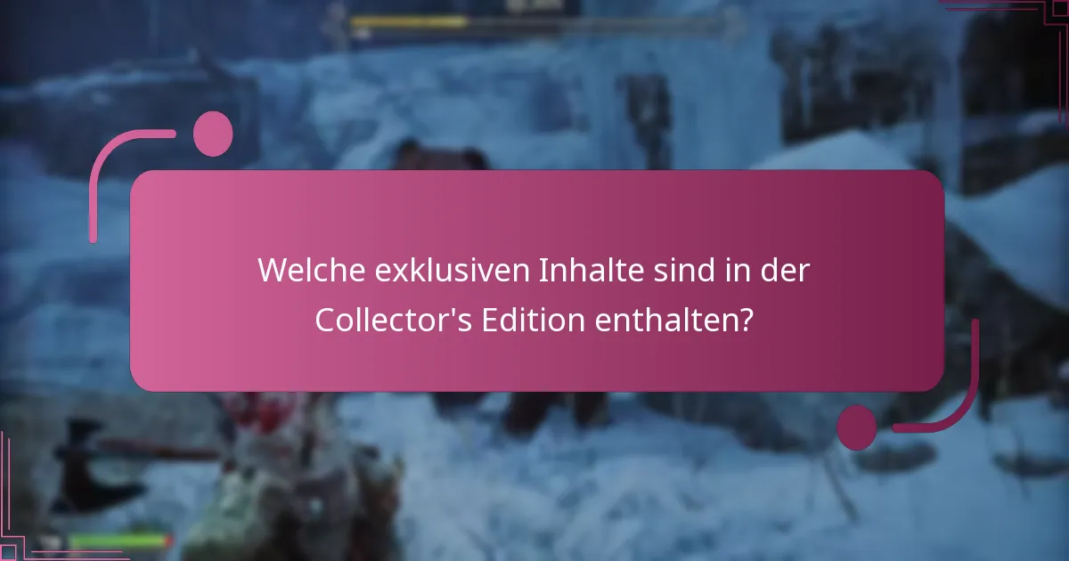Welche exklusiven Inhalte sind in der Collector’s Edition enthalten?