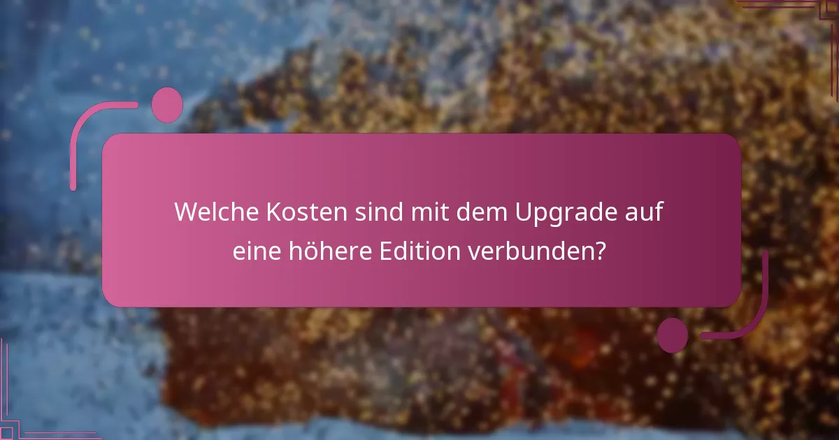 Wie schneidet die Standard Edition im Vergleich zu den upgraded Editionen ab?