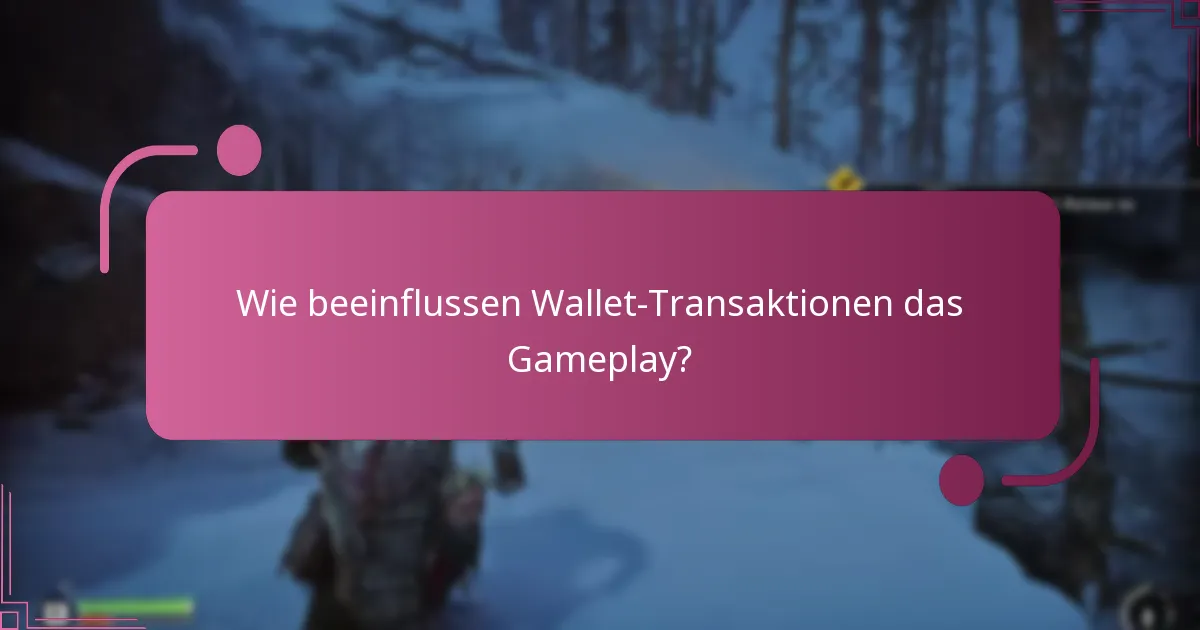 Wie beeinflussen Wallet-Transaktionen das Gameplay?