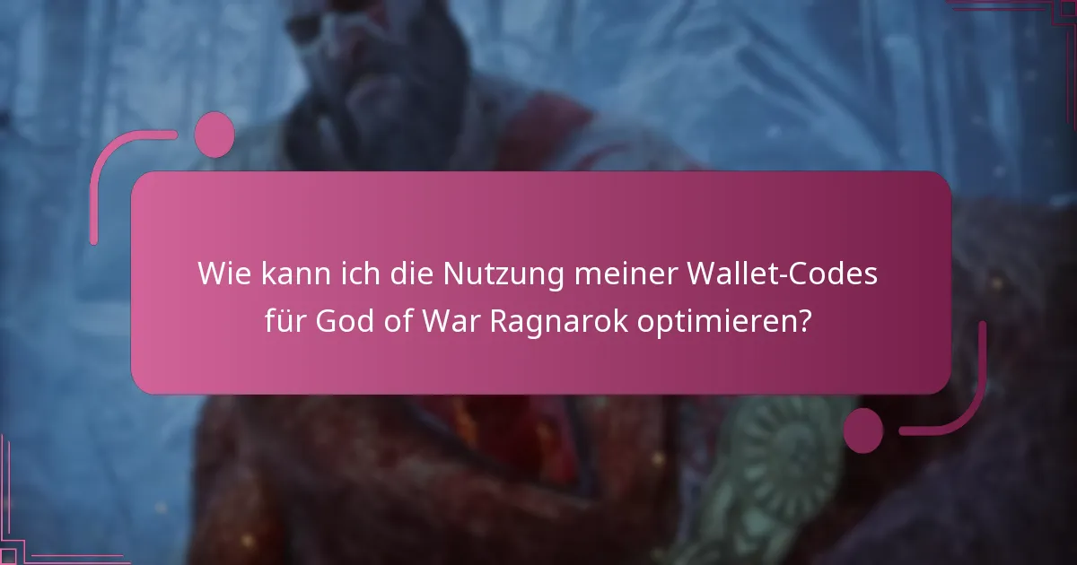 Wie kann ich die Nutzung meiner Wallet-Codes für God of War Ragnarok optimieren?
