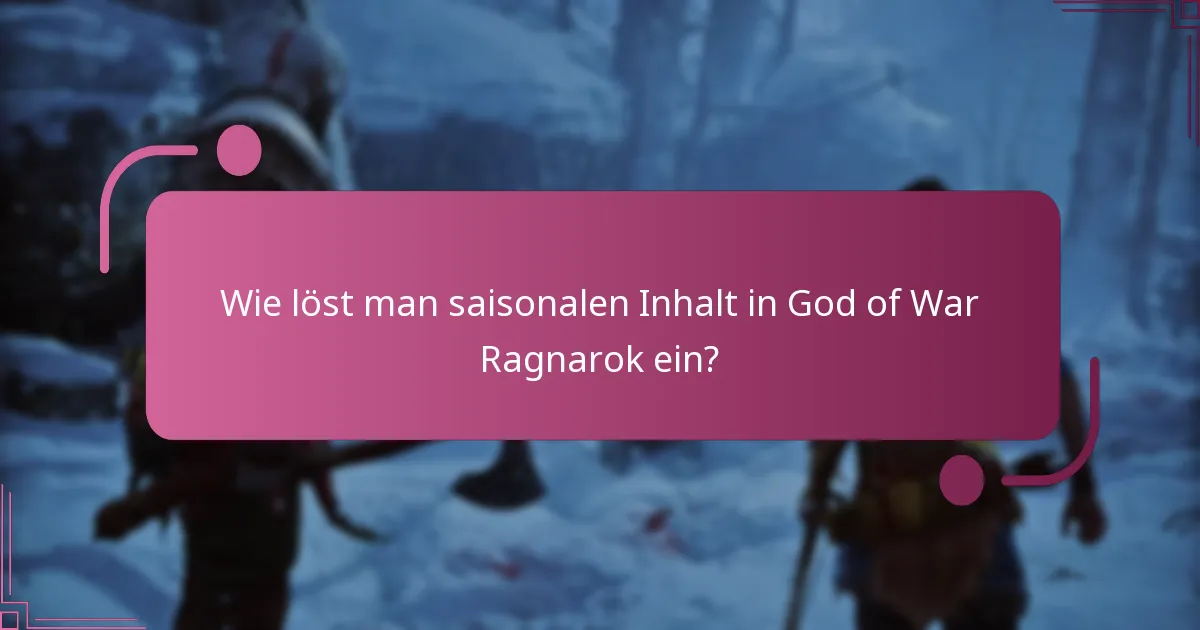 Was sind die Vorteile saisonalen Inhalts in God of War Ragnarok?